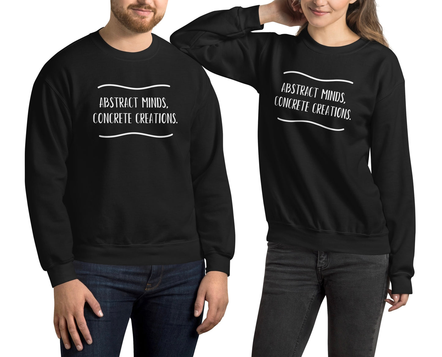 “Abstract mind, concrete creations.” - Unisex Sweatshirt