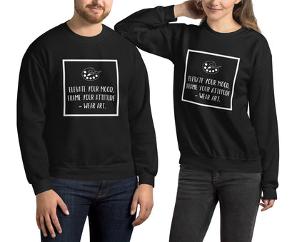 "Eleva tu estado de ánimo, enmarca tu actitud: usa arte". - Sudadera unisex