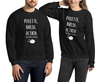 “Palette, brush, action - The artist’s trilogy.” - Unisex Sweatshirt