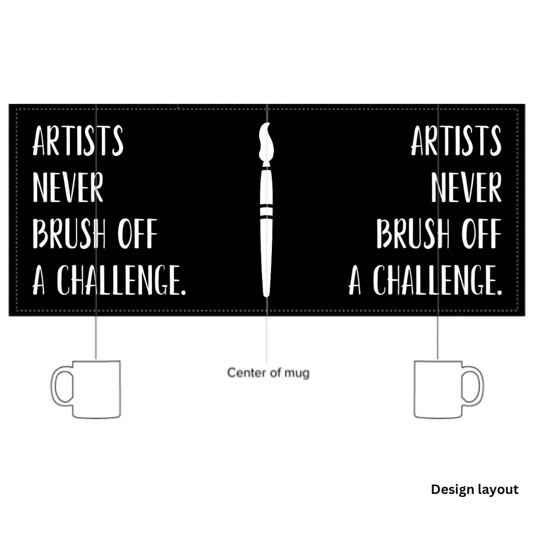 “Artists never brush off a challenge.” - Glossy Mug