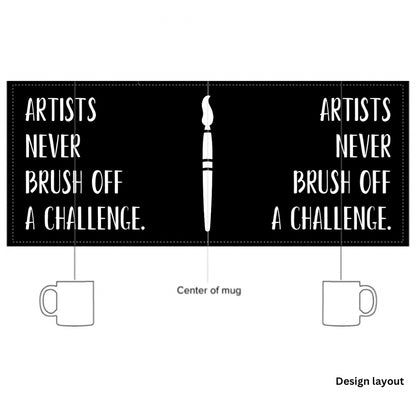 “Artists never brush off a challenge.” - Glossy Mug