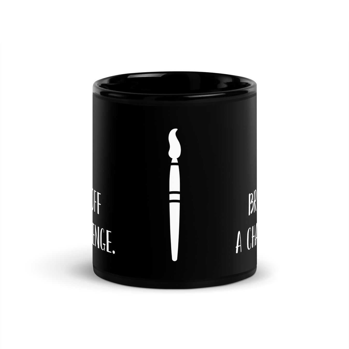 “Artists never brush off a challenge.” - Glossy Mug