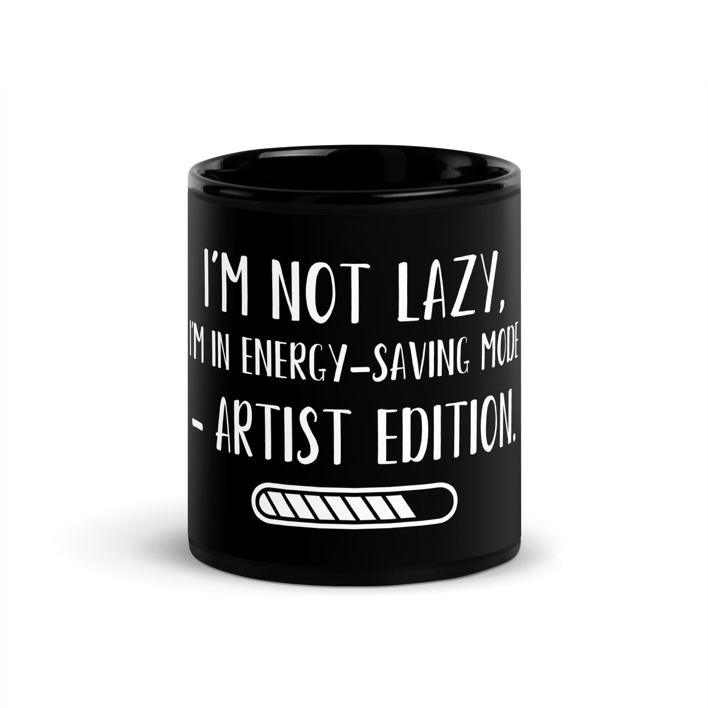“I’m not lazy, I’m in energy- saving mode - Artist edition.” - Glossy Mug