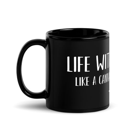 "La vida sin arte es como un lienzo sin color: aburrido". - Taza brillante