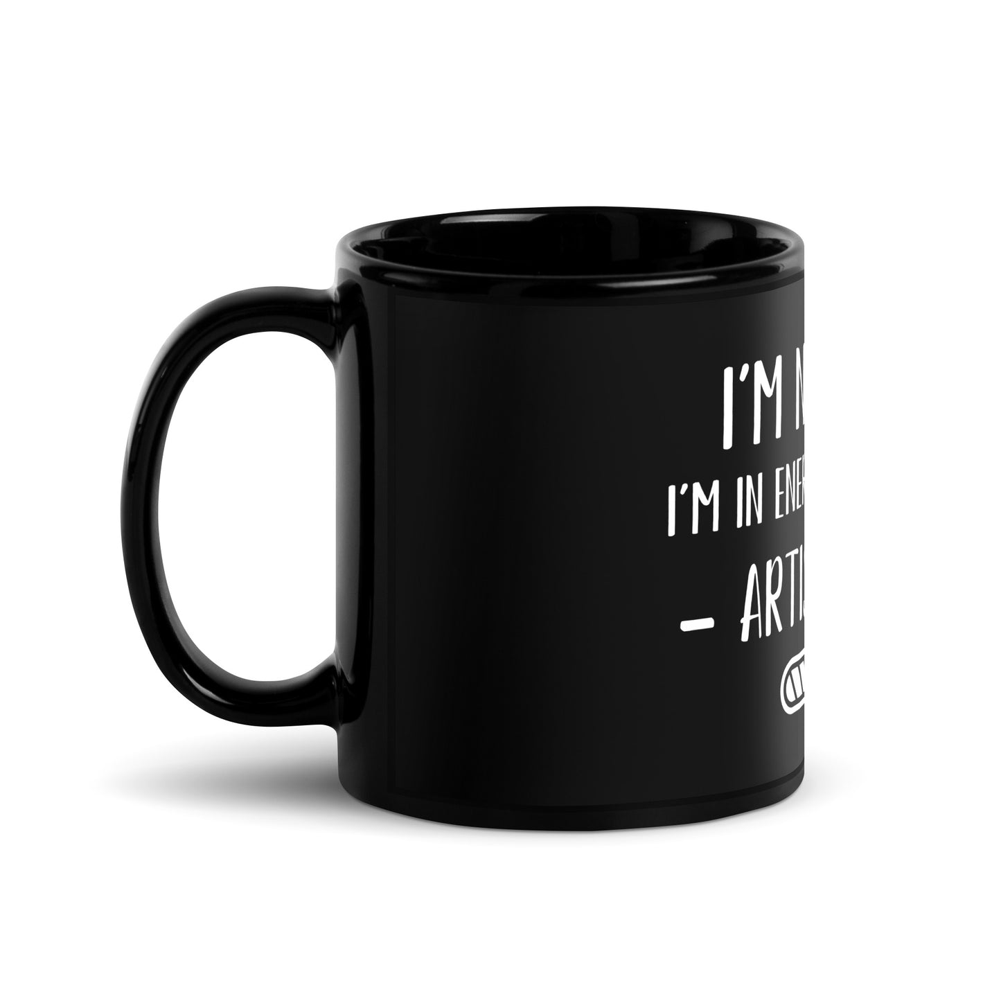 “I’m not lazy, I’m in energy- saving mode - Artist edition.” - Glossy Mug