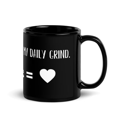 “Canvas and coffee - My daily grind.” - Glossy Mug