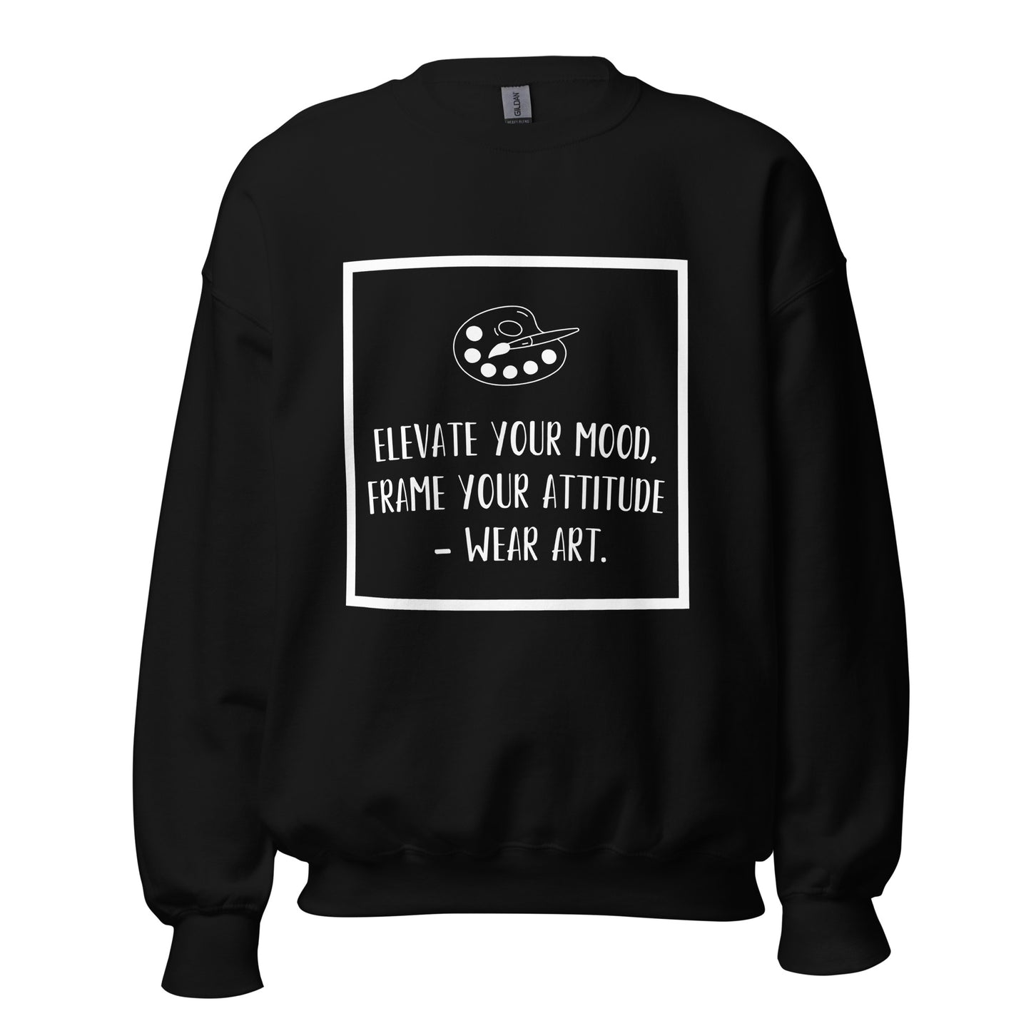 "Eleva tu estado de ánimo, enmarca tu actitud: usa arte". - Sudadera unisex