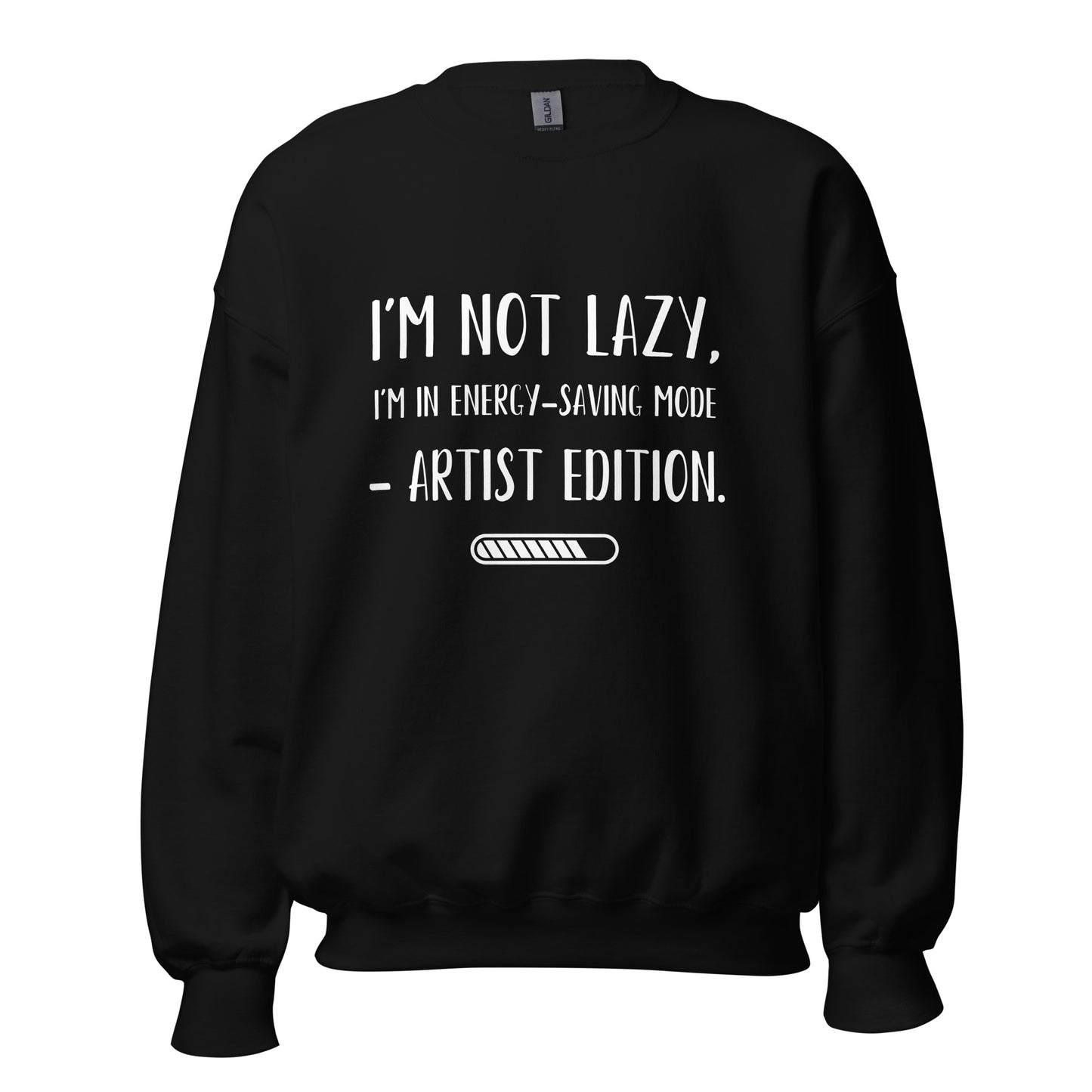 “I’m not lazy, I’m in energy- saving mode - Artist edition.” - Unisex Sweatshirt