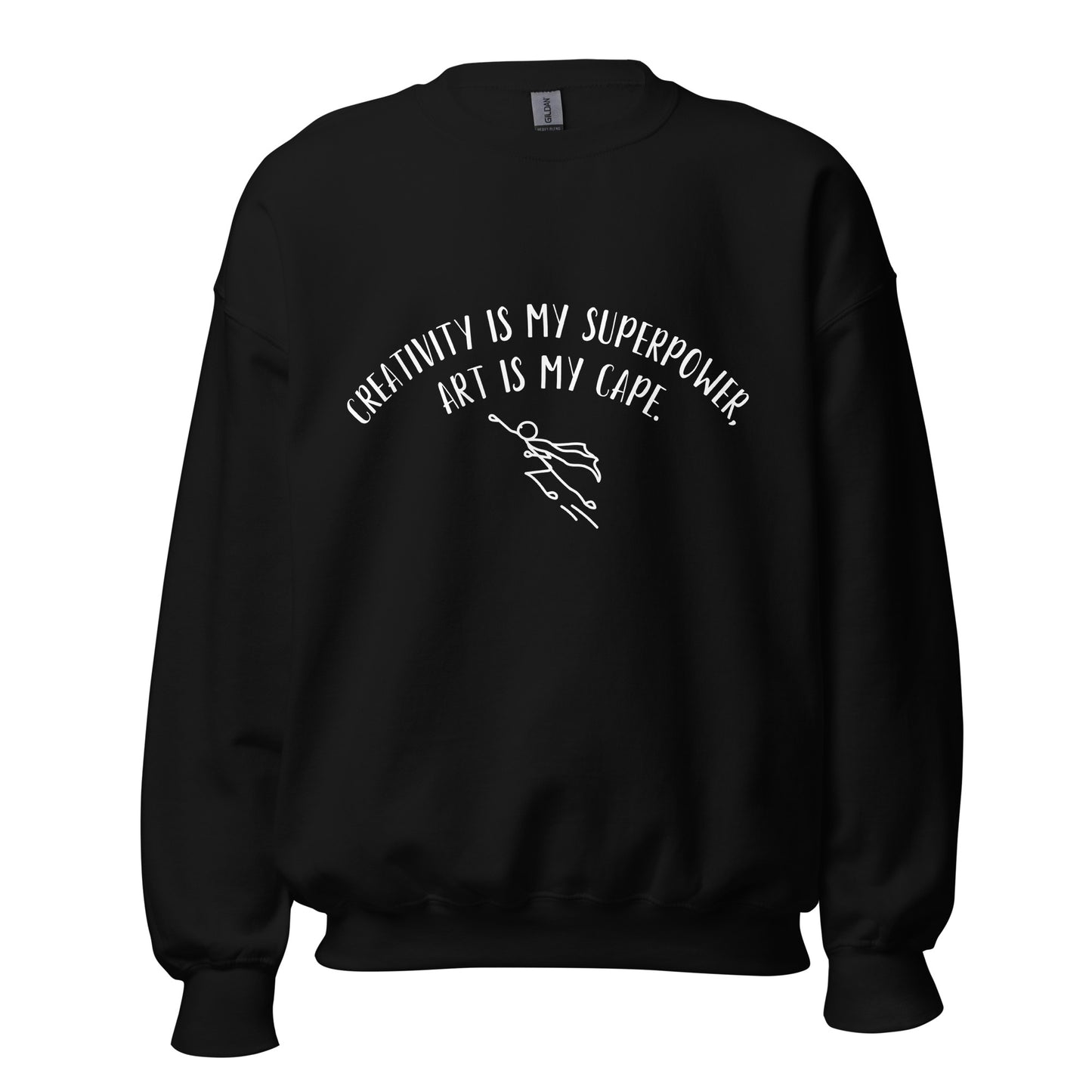 “Creativity is my superpower, art is my cape.” - Unisex Sweatshirt