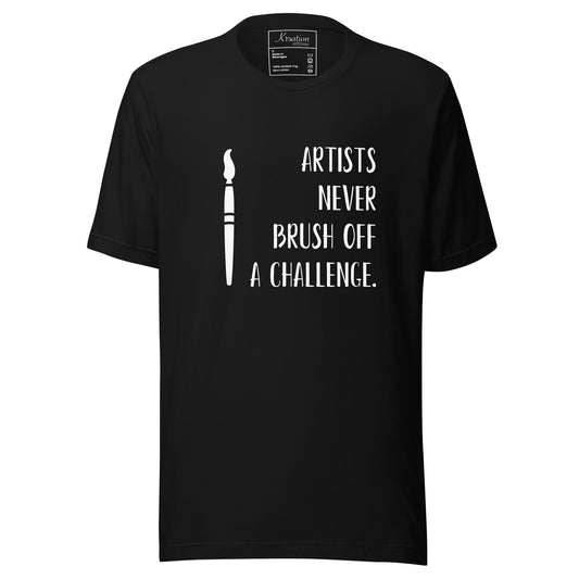 "Los artistas nunca ignoran un desafío". - Camiseta unisex