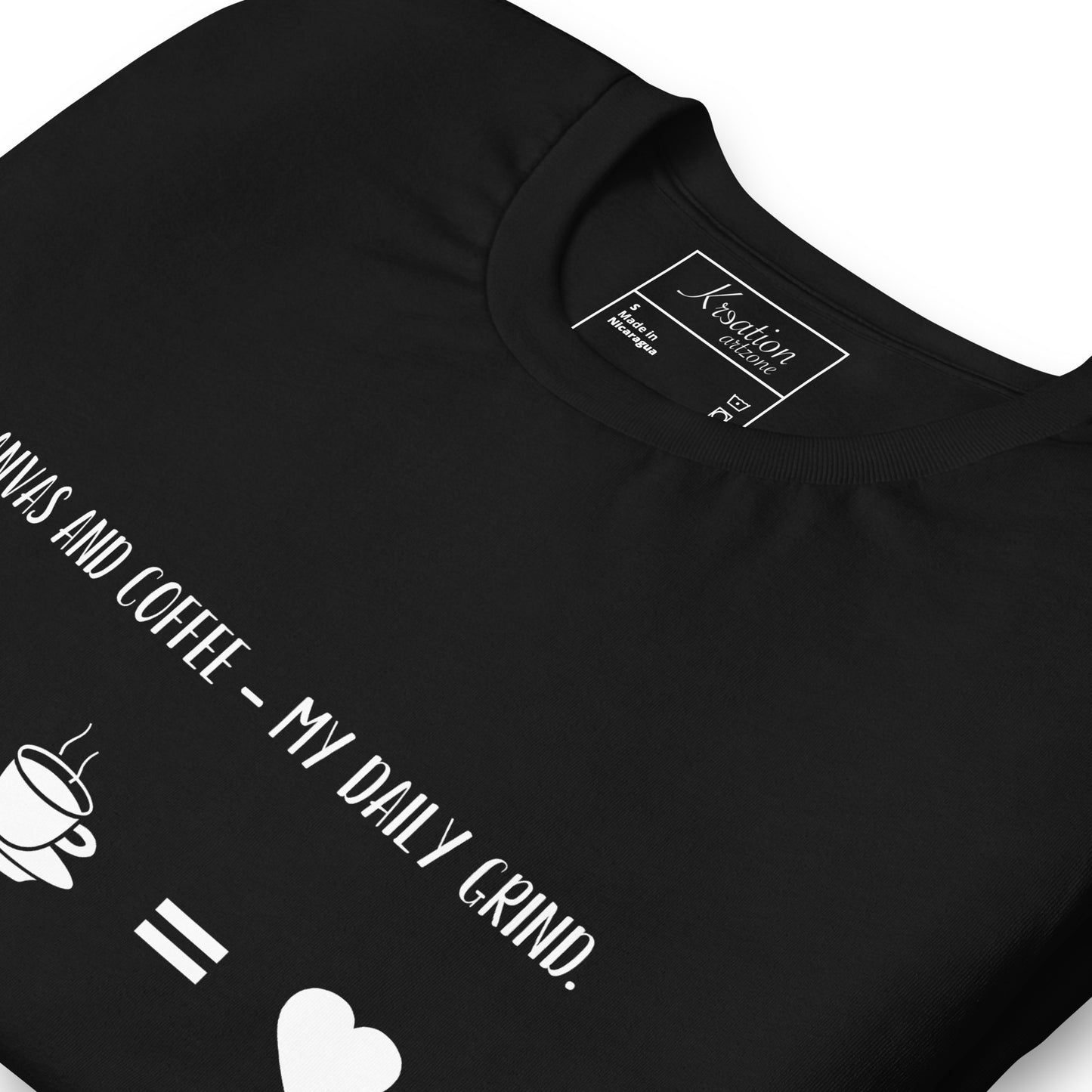 “Canvas and coffee - My daily grind.” - Unisex T-shirt